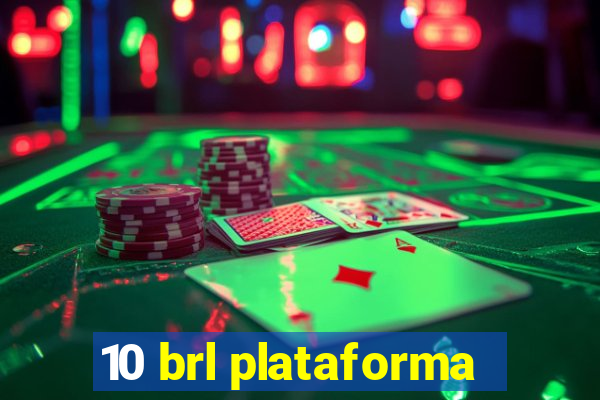 10 brl plataforma